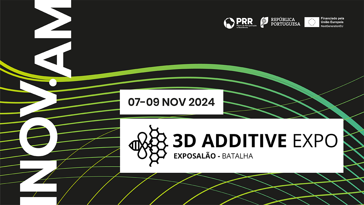 Feira 3D Additive | 7-9 de Novembro | Exposalão – Batalha